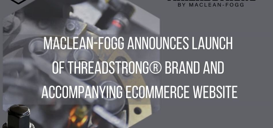 maclean-fogg-announces-launch-of-threadstrong-brand-and-accompanying-ecommerce-website