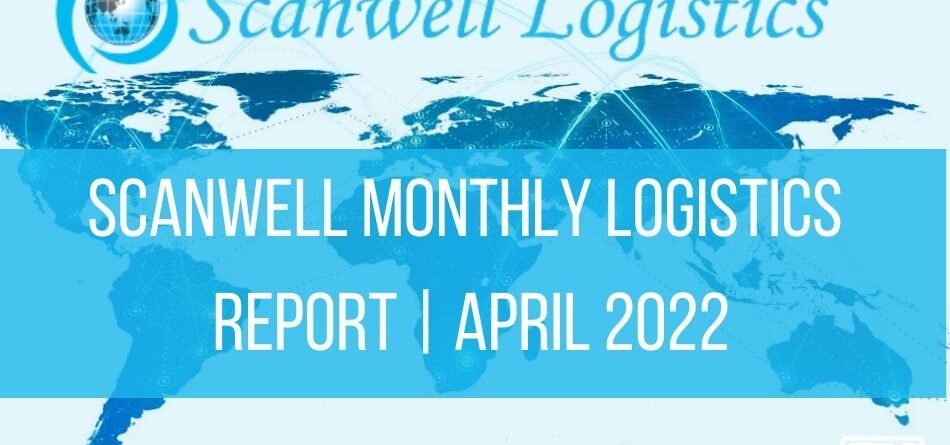 scanwell-monthly-logistics-report-|-april-2022