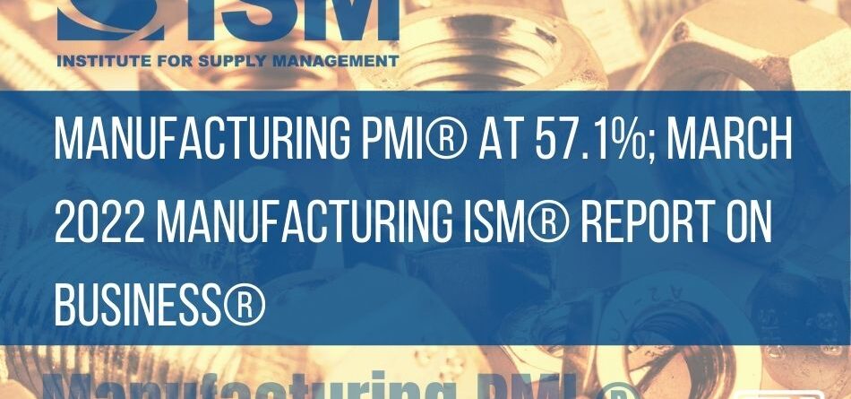 manufacturing-pmi-at-57.1%;-march-2022-manufacturing-ism-report-on-business