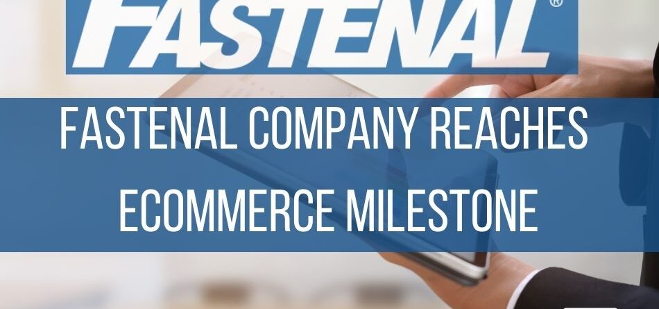 fastenal-company-reaches-ecommerce-milestone