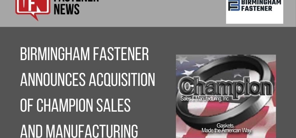 birmingham-fastener-announces-acquisition-of-champion-sales-and-manufacturing