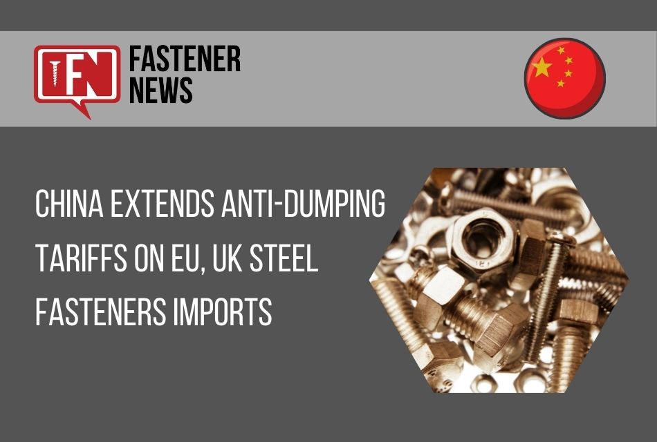 china-extends-anti-dumping-tariffs-on-eu,-uk-steel-fasteners-imports