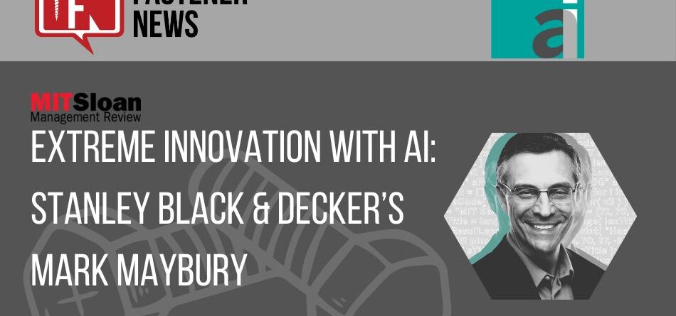 extreme-innovation-with-ai:-stanley-black-&-decker’s-mark-maybury