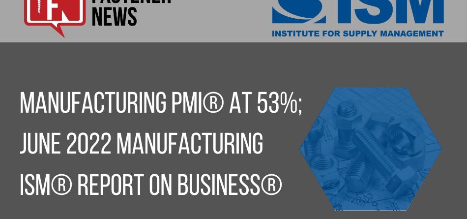 manufacturing-pmi-at-53%;-june-2022-manufacturing-ism-report-on-business