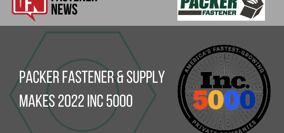 packer-fastener-&-supply-makes-2022-inc-5000