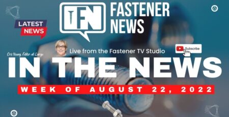 in-the-news-with-fastener-news-desk-the-week-of-august-22nd,-2022
