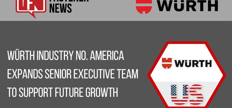 wurth-industry-no.-america-expands-senior-executive-team-to-support-future-growth