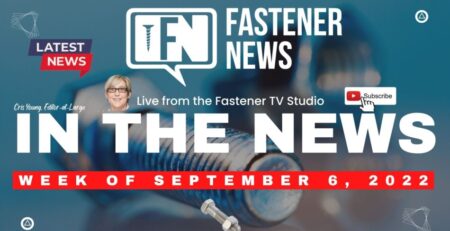 in-the-news-with-fastener-news-desk-the-week-of-september-6th,-2022