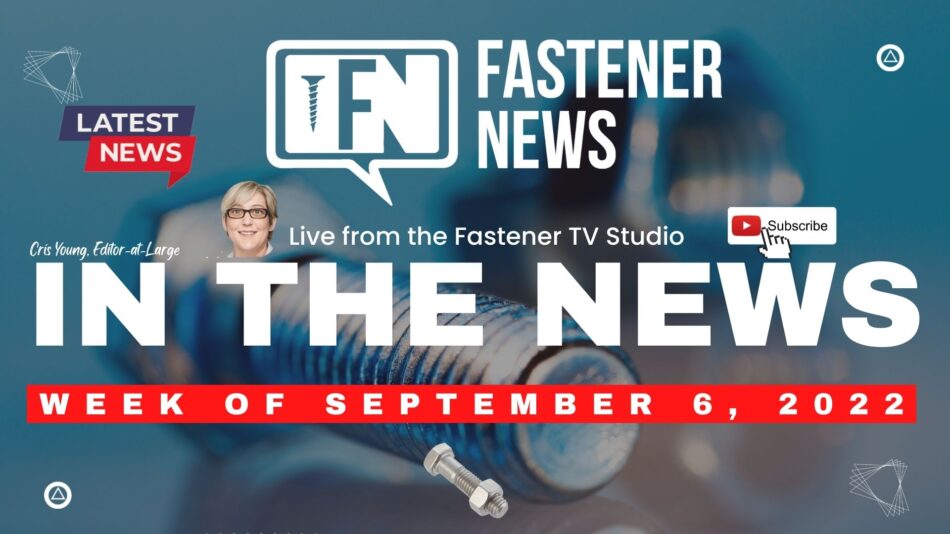 in-the-news-with-fastener-news-desk-the-week-of-september-6th,-2022