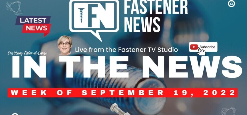 in-the-news-with-fastener-news-desk-the-week-of-september-19th,-2022