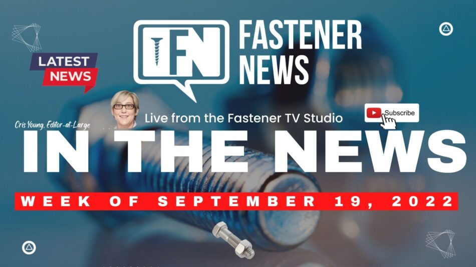 in-the-news-with-fastener-news-desk-the-week-of-september-19th,-2022