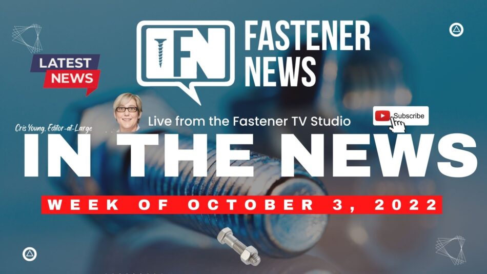 in-the-news-with-fastener-news-desk-the-week-of-october-3rd,-2022