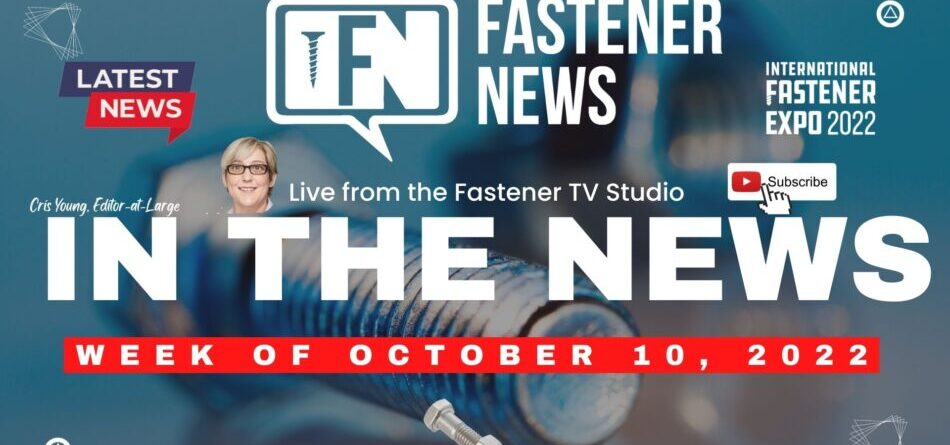 in-the-news-with-fastener-news-desk-the-week-of-october-10th,-2022