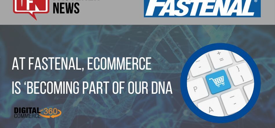 at-fastenal,-ecommerce-is-‘becoming-part-of-our-dna’