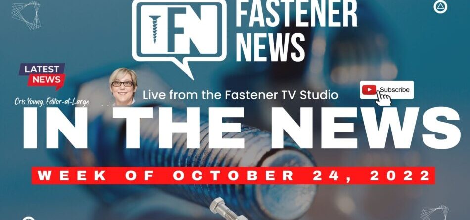 in-the-news-with-fastener-news-desk-the-week-of-october-24th,-2022