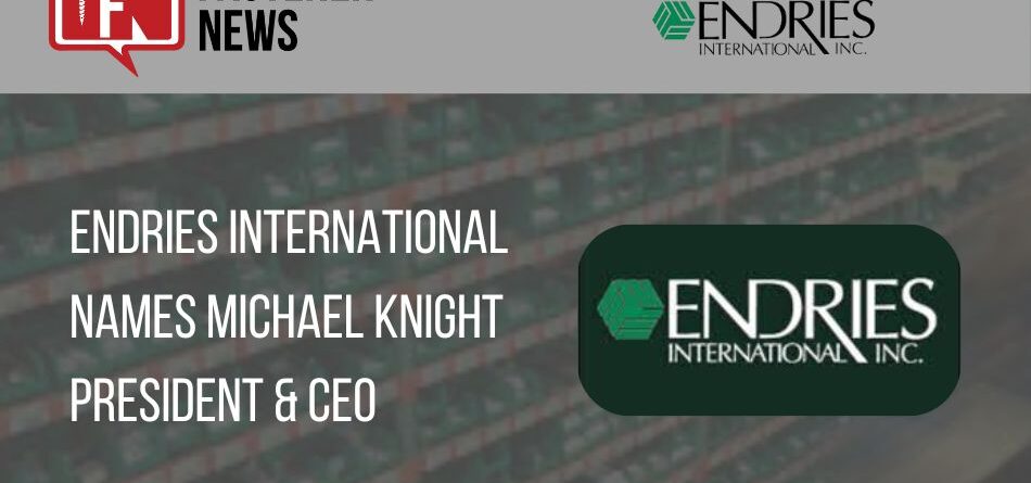 endries-international-names-michael-knight-president-and-chief-executive-officer