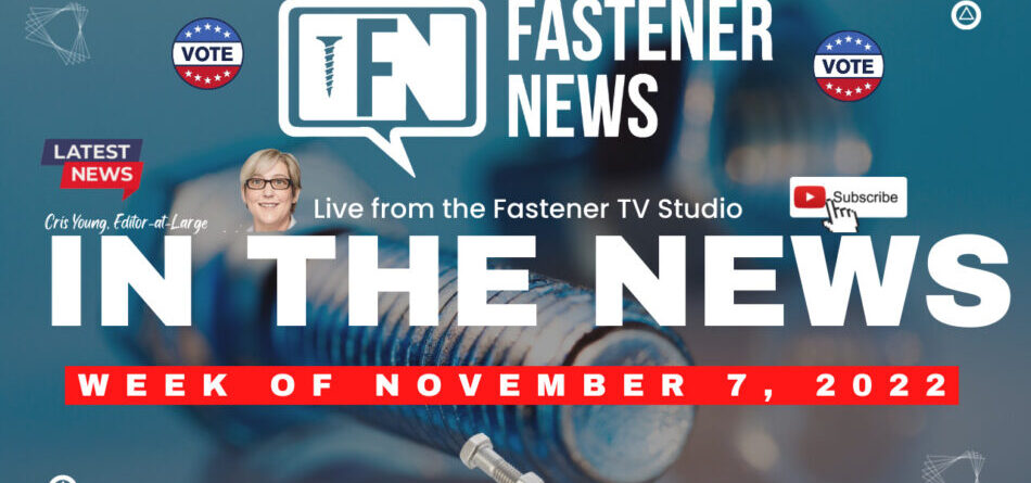 in-the-news-with-fastener-news-desk-the-week-of-november-7th,-2022