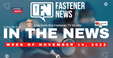 in-the-news-with-fastener-news-desk-the-week-of-november-14th,-2022
