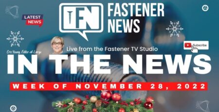 in-the-news-with-fastener-news-desk-the-week-of-november-28th,-2022