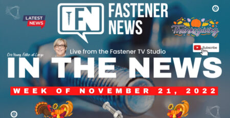 in-the-news-with-fastener-news-desk-the-week-of-november-21st,-2022