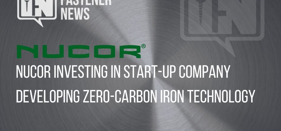 nucor-investing-in-start-up-company-developing-zero-carbon-iron-technology