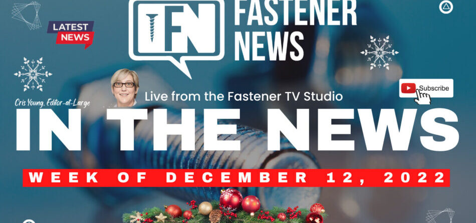 in-the-news-with-fastener-news-desk-the-week-of-december-12th,-2022