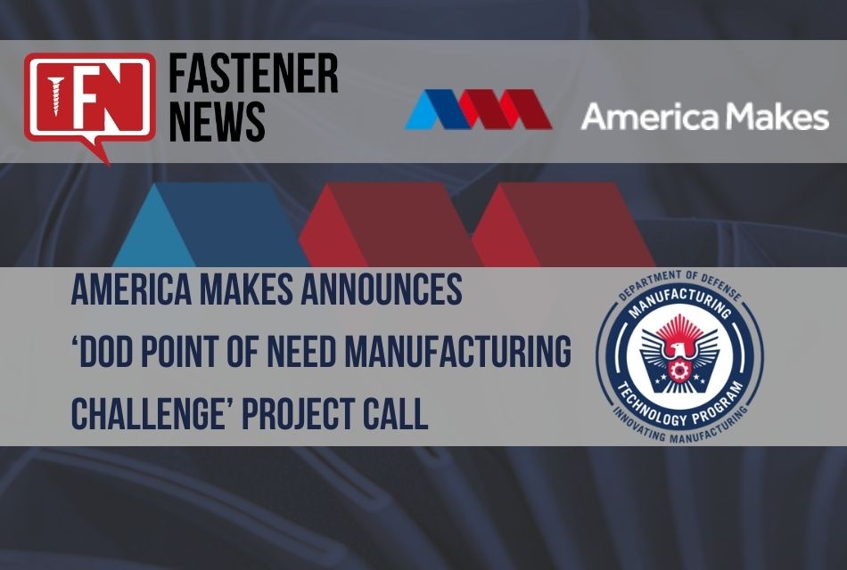 america-makes-announces-‘dod-point-of-need-manufacturing-challenge’-project-call
