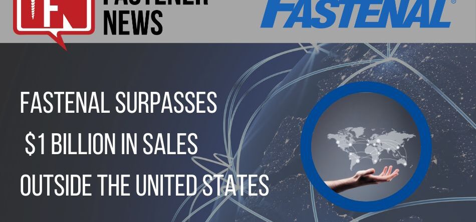 fastenal-surpasses-$1-billion-in-sales-outside-the-united-states