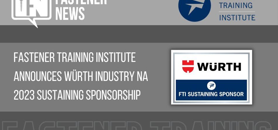 fastener-training-institute-announces-wurth-industry-no.-america-2023-sustaining-sponsorship