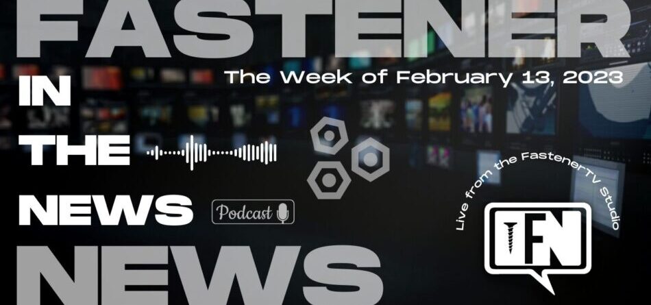 in-the-news-with-fastener-news-desk-the-week-of-february-13,-2023