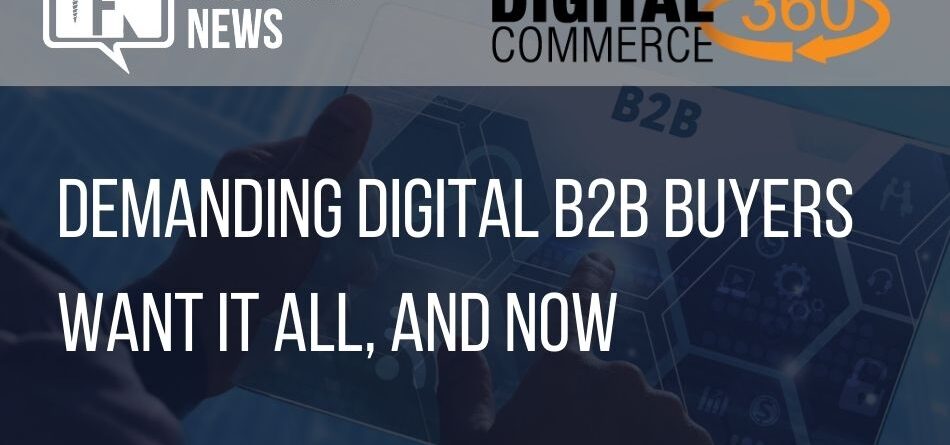 demanding-digital-b2b-buyers-want-it-all,-and-now