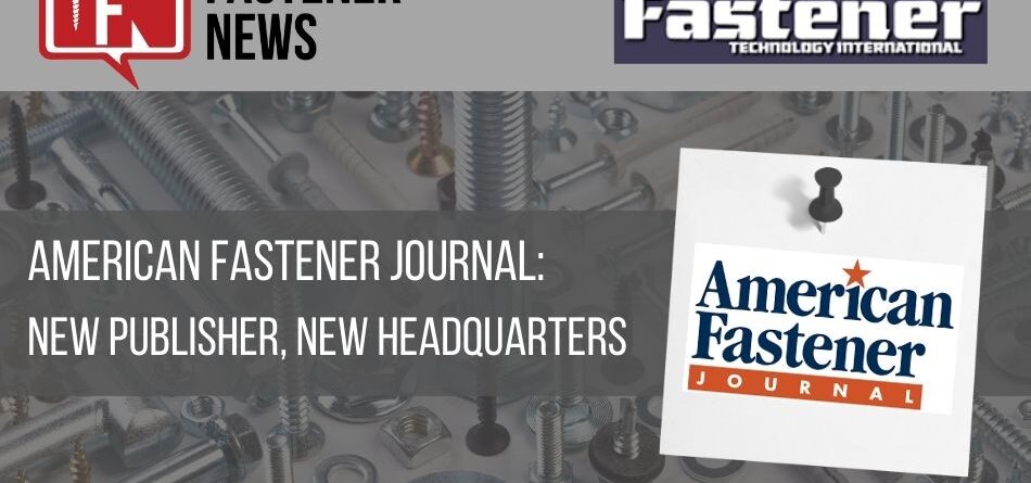 american-fastener-journal:-new-publisher,-new-headquarters