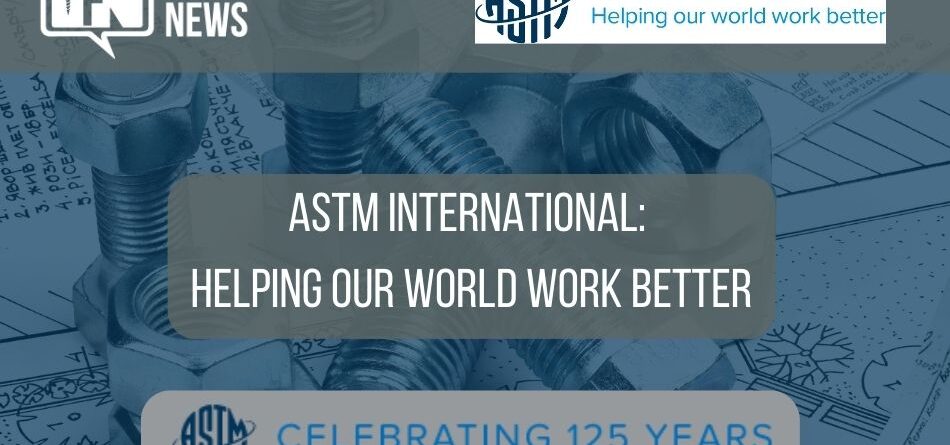 astm-international:-helping-our-world-work-better