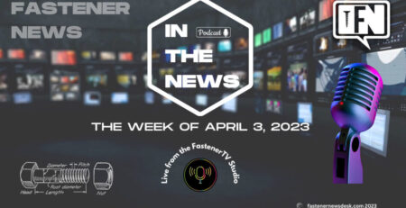 in-the-news-with-fastener-news-desk-the-week-of-april-3,-2023