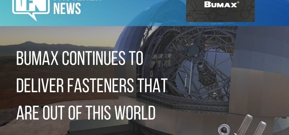 bumax-continues-to-deliver-fasteners-that-are-out-of-this-world