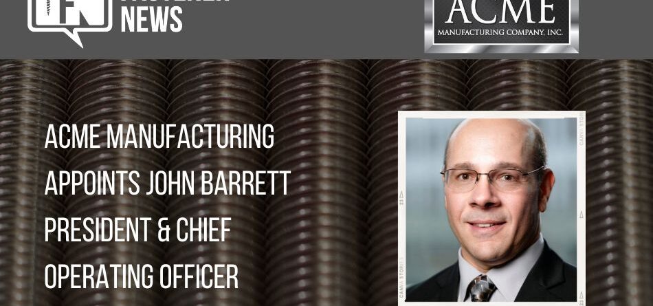 acme-manufacturing-appoints-john-barrett,-president-&-chief-operating-officer