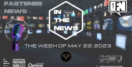 in-the-news-with-fastener-news-desk-the-week-of-may-22,-2023