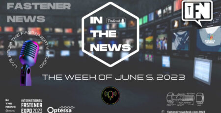 in-the-news-with-fastener-news-desk-the-week-of-june-5,-2023