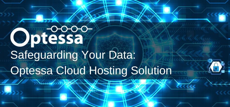 safeguarding-your-data:-optessa-cloud-hosting-solution