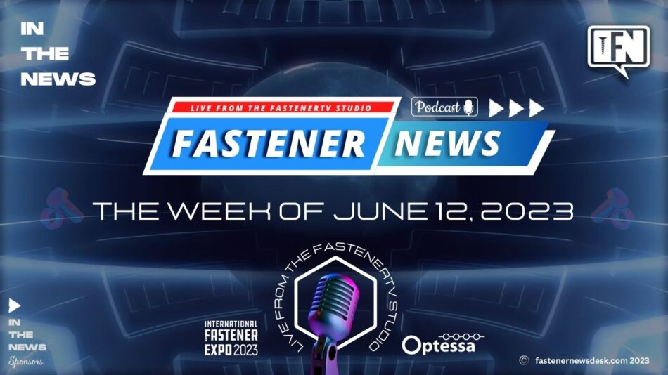 in-the-news-with-fastener-news-desk-the-week-of-june-12,-2023