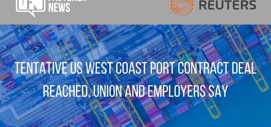 tentative-us-west-coast-port-contract-deal-reached,-union-and-employers-say