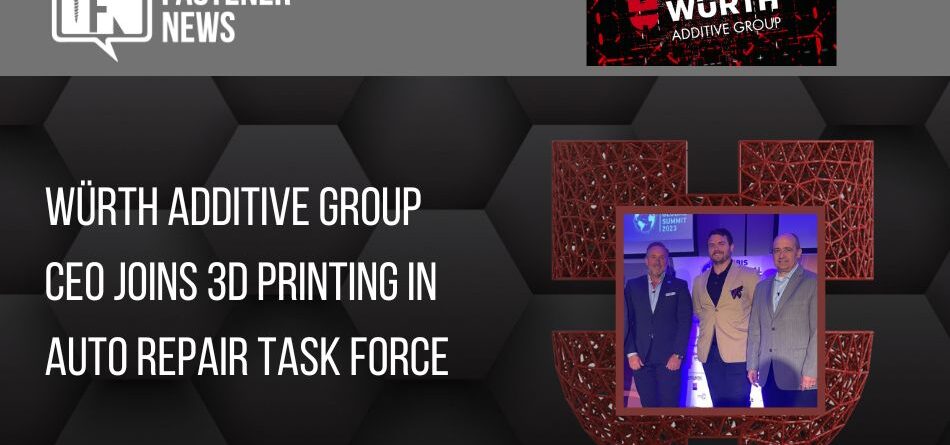 wurth-additive-group-ceo-joins-3d-printing-in-auto-repair-task-force