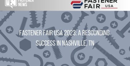 fastener-fair-usa-2023:-a-resounding-success-in-nashville,-tn