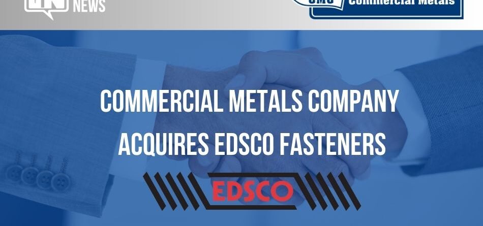 commercial-metals-company-acquires-edsco-fasteners