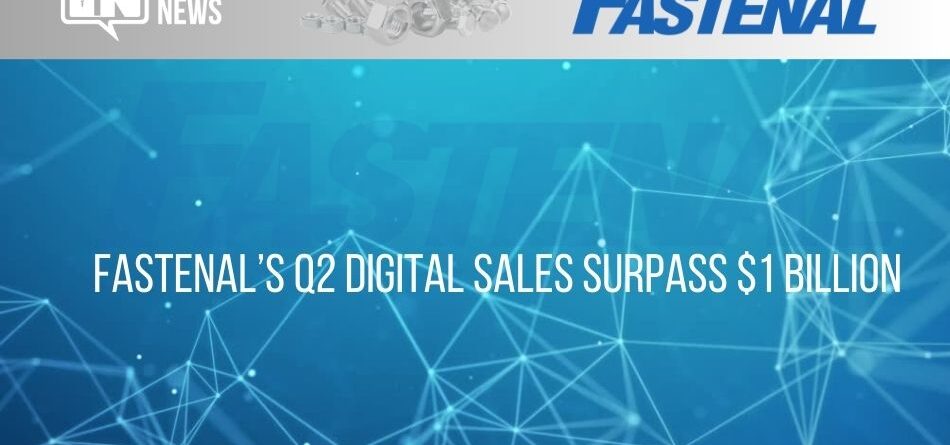 fastenal’s-q2-digital-sales-surpass-$1-billion