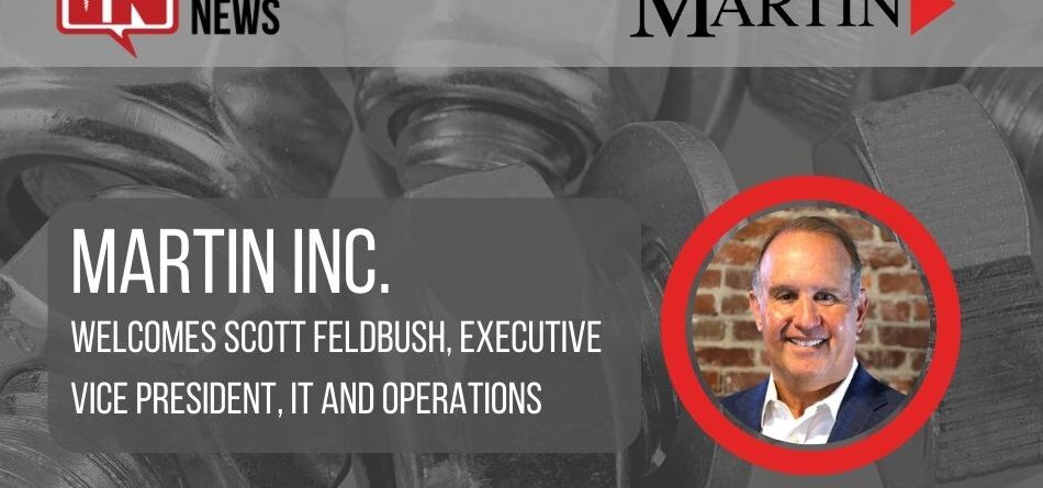 martin-inc.-welcomes-scott-feldbush,-executive-vice-president,-it-and-operations