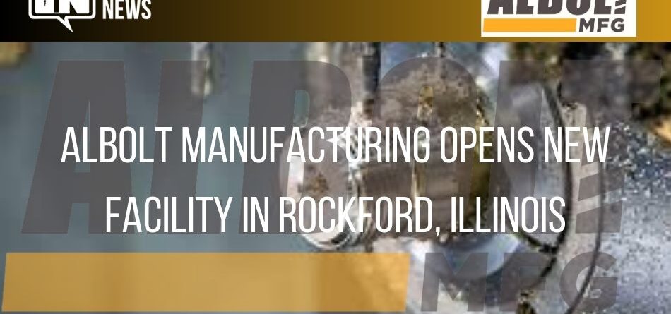 albolt-manufacturing-opens-new-facility-in-rockford,-illinois