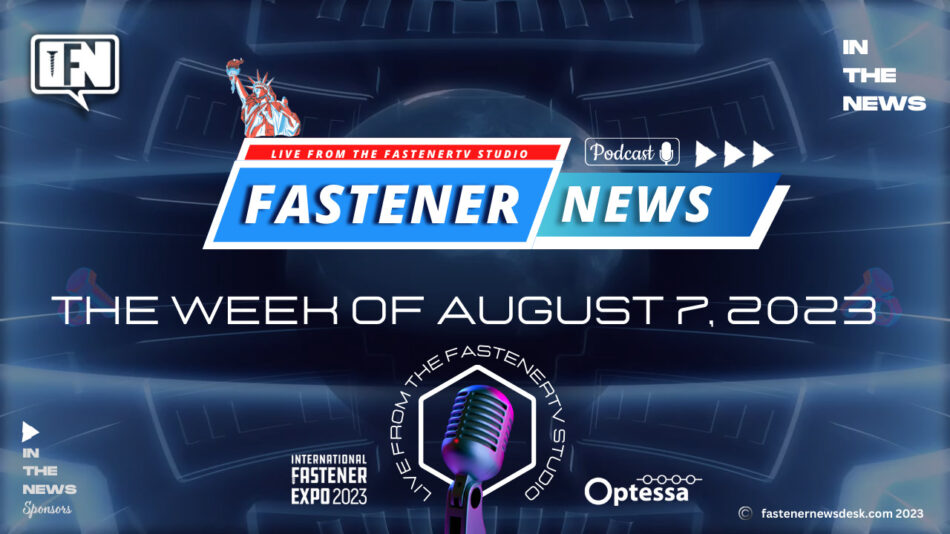 in-the-news-with-fastener-news-desk-the-week-of-august-7,-2023