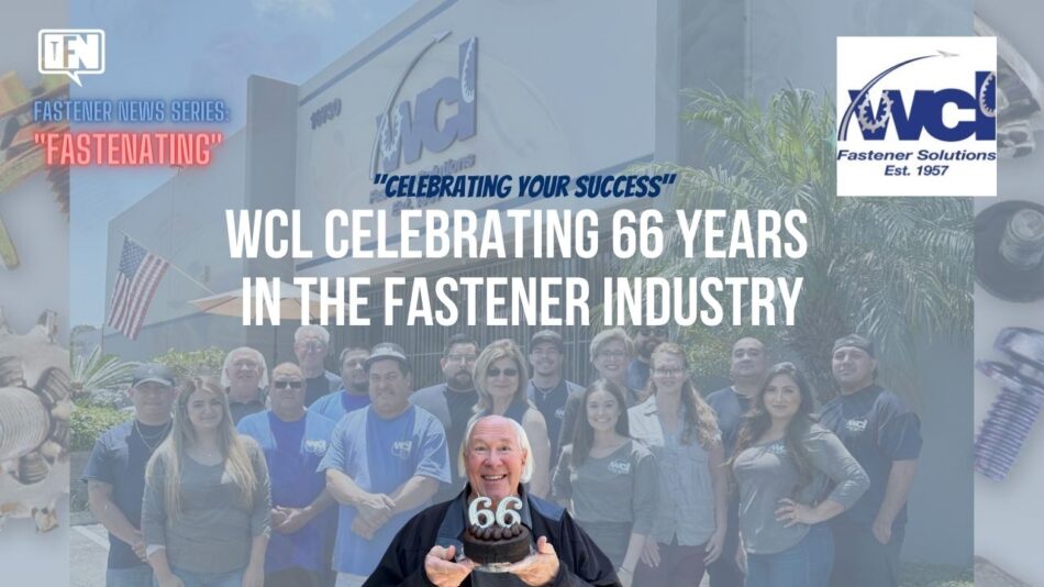 fastenating-news-series:-wcl-celebrating-66-years-in-the-fastener-industry