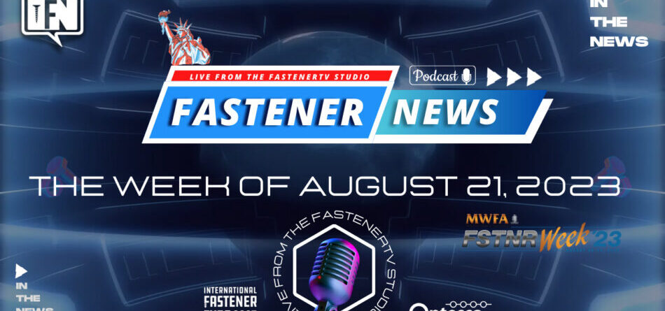 in-the-news-with-fastener-news-desk-the-week-of-august-21,-2023       